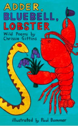 Adder, Bluebell, Lobster – Wild Poems by Chrissie Gittins, illustrated by Paul Bommer