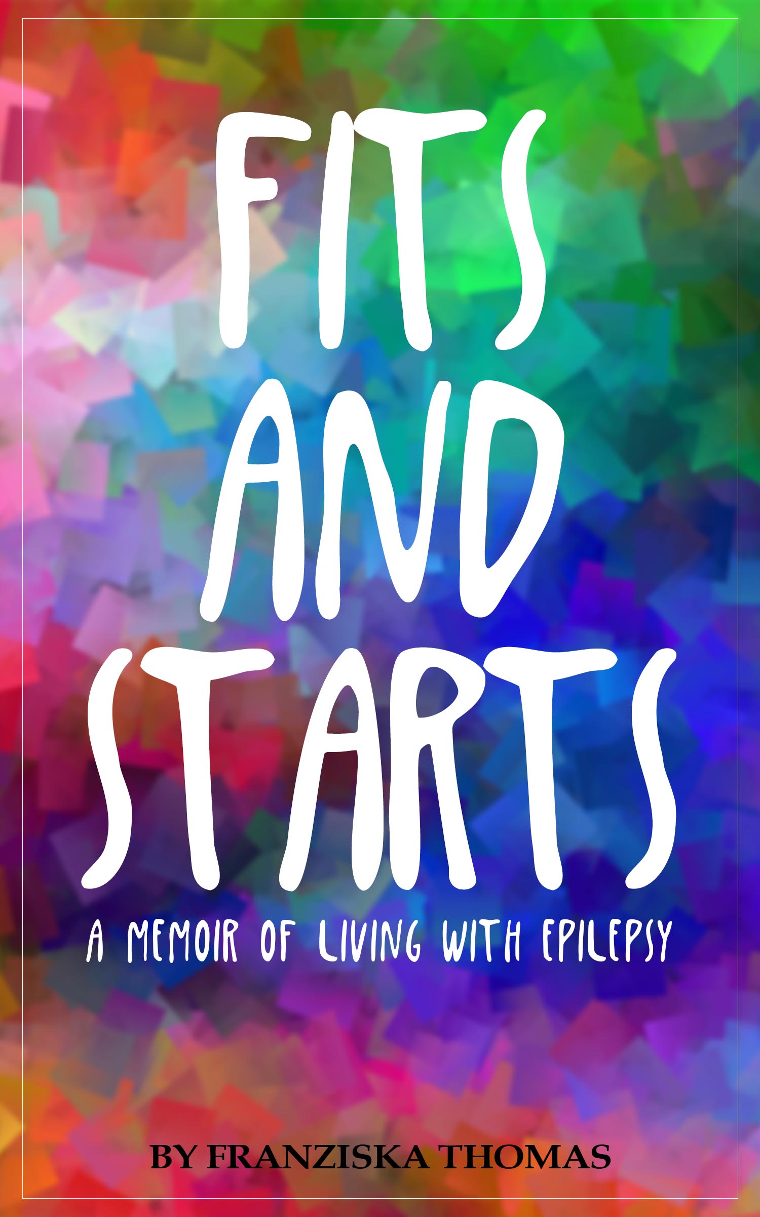 Fits and Starts – A memoir of living with Epilepsy