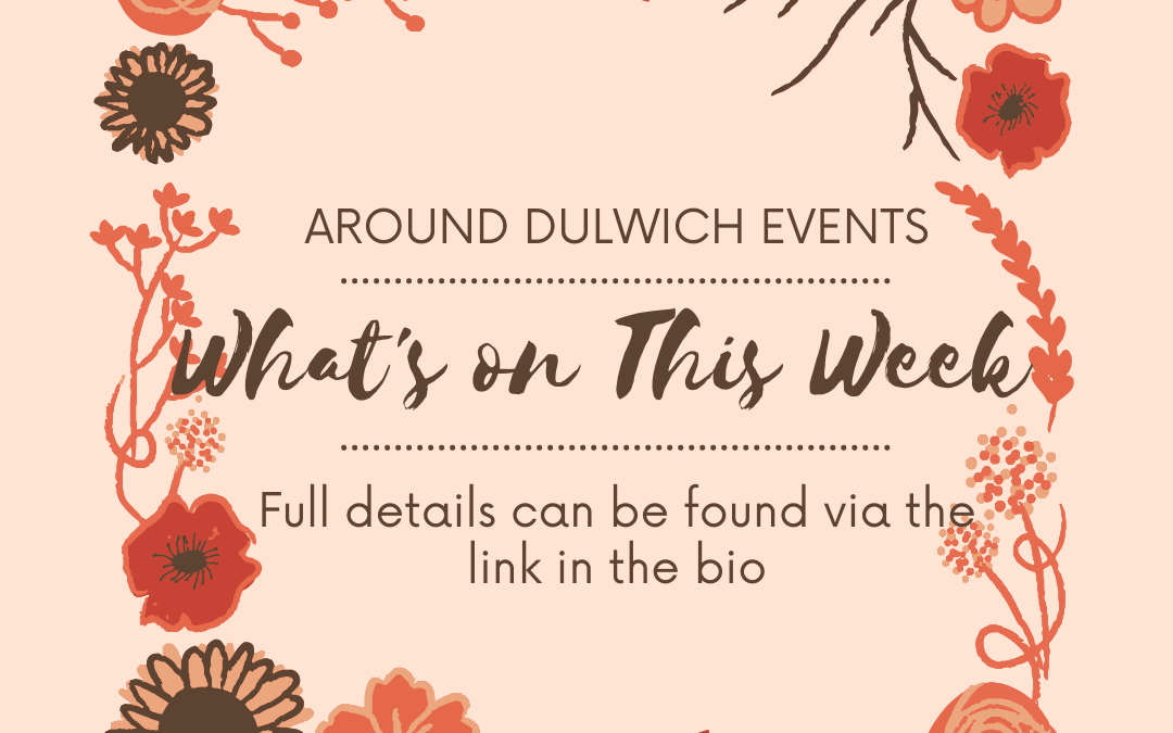What’s On This Week !! – Around Dulwich Events
