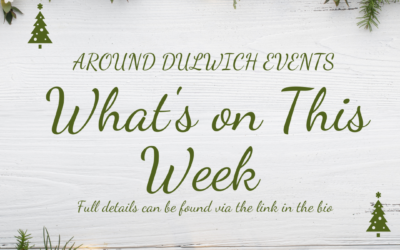 What’s On This Week!!! Around Dulwich Events 06 December 2021 – 12 December 2021