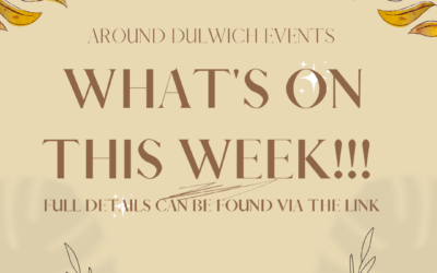 WHAT’S ON THIS WEEK!!! AROUND DULWICH EVENTS