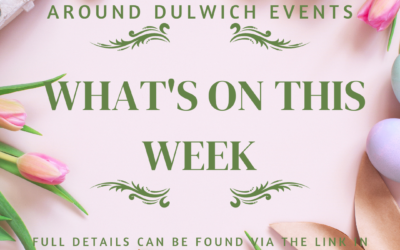 What’s On This Week Around Dulwich!!!!