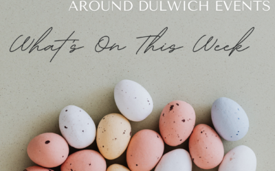 What’s On This Week Around Dulwich!!!