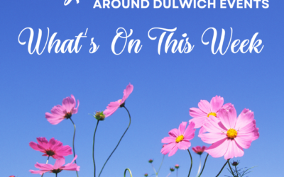 What’s On This Week Around Dulwich!!!