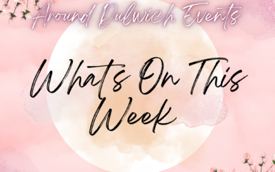What’s On This Week Around Dulwich!!!c
