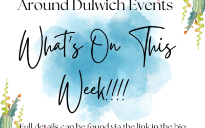 What’s On This Week Around Dulwich!!!