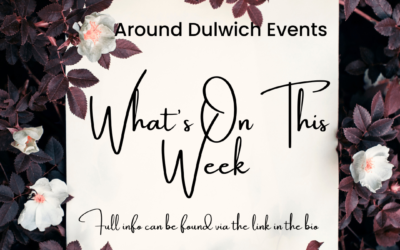 What’s On This Week Around Dulwich!!!