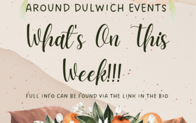 What’s On This Week Around Dulwich!!