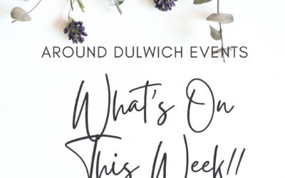 What’s On This Week Around Dulwich!!!