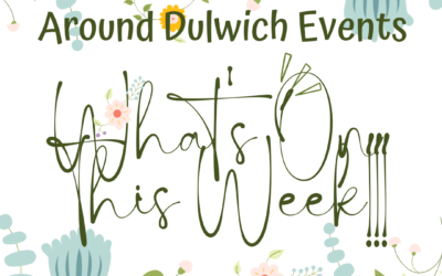 What’s On This Week Around Dulwich!!!!